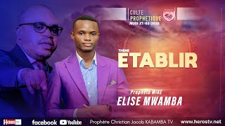 KINSHASA / ETABLIR : DU JEUDI 27/02/2025 AVEC LE PROPHETE DES NATIONS  CHRISTIAN JACOB KABAMBA