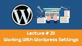 Wordpress Complete Course Tutorials 20 - Working With Wordpress Settings