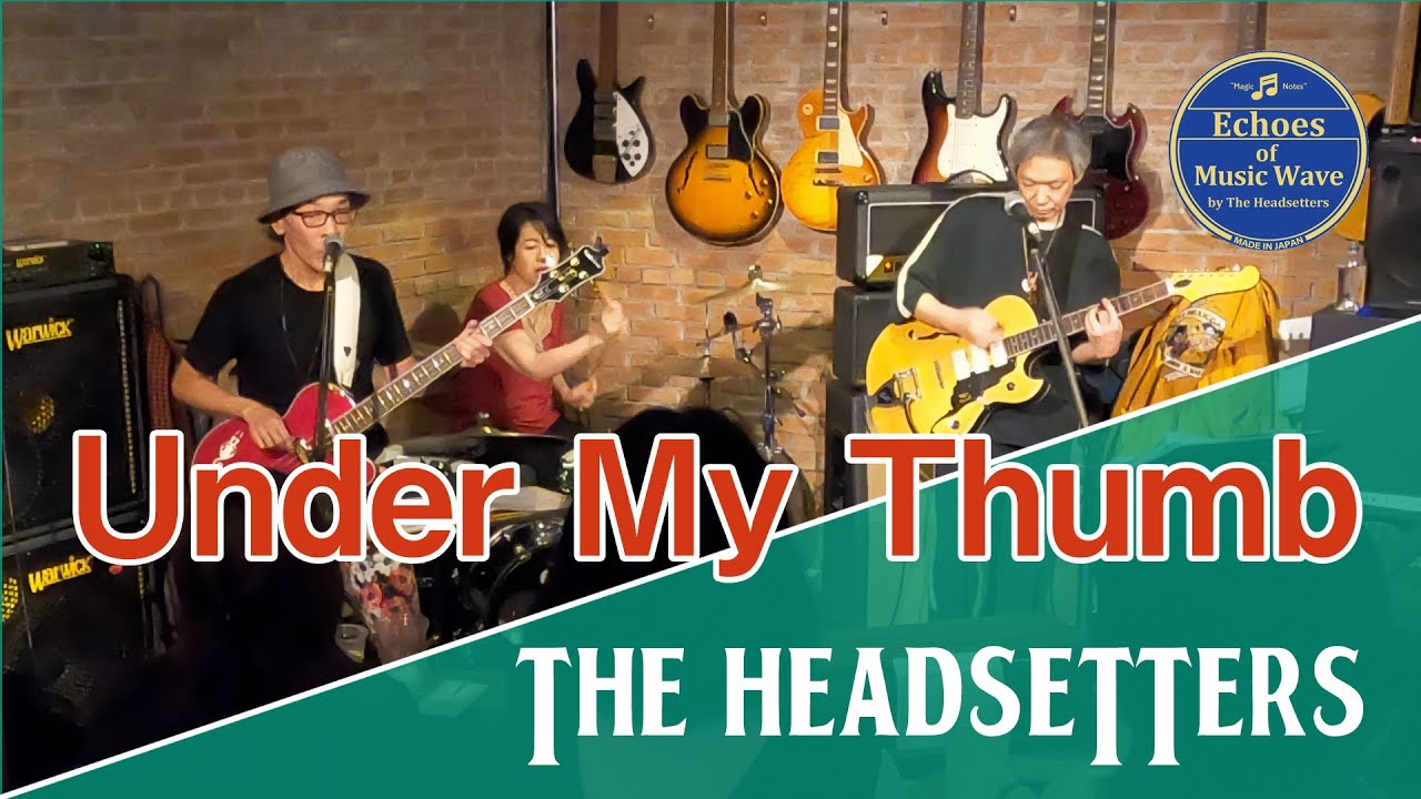 Under My Thumb / The Rolling Stones Cover (THE HEADSETTERS LIVE At ...