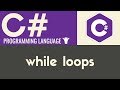 While Loops | C# | Tutorial 18