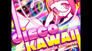 uno feat.ちよこ(IOSYS) - disco KAWAii (Extended Mix)