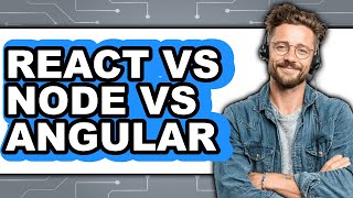 React vs Node vs Angular - Which Is Better?