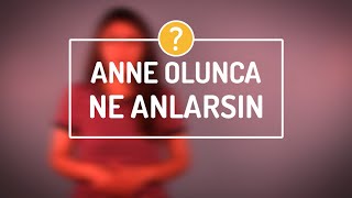 SÖZ ANNEDE: Anne Olunca Ne Anlarsın? ● www.bebek.tv