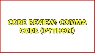 Code Review: Comma Code (Python) (2 Solutions!!)