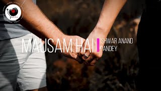 Mausam Hai | Ishwar Anand Pandey | Love Song| Most Romantic Song of 2022 | Yajoop Music #trending