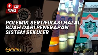 Polemik Sertifikasi Halal, Buah dari Penerapan Sistem Sekuler | The Topics