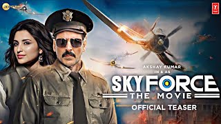 Sky Force Official Trailer | Akshay Kumar | Sara Ali Khan | Nimrat Kaur | Sky Force Update
