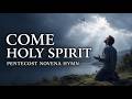 Come Holy Spirit | Pentecost Novena Prayer for Renewal, Courage & Peace | May 24