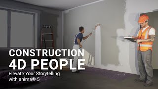 Introducing Our Construction 4D People Models: Elevate Your Storytelling with anima® 5