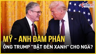 Mỹ - Anh đàm phán, ông Trump \