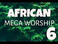 African Mega Worship (Volume 6) Playlist