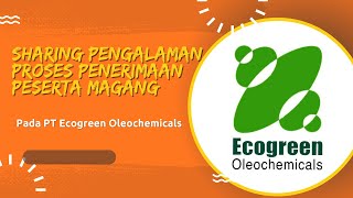 Pengalaman proses penerimaan peserta magang di perusahaan ecogreen oleochemicals