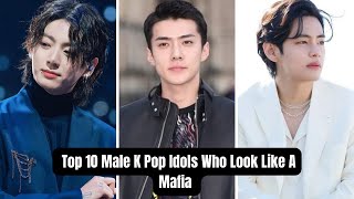 Top 10 Male K Pop Idols Who Look Like A Mafia Boss.