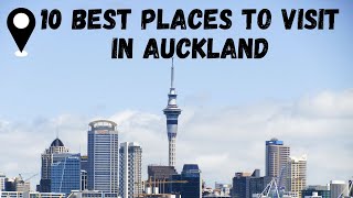 10 Best places to visit in Auckland 2023 | Don't even think of skipping these amazing places