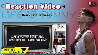 Tazzz N Philly |  Ren - Life Is Funny [Reaction Video] #ren #hiren @RenMakesMusic