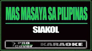 Mas masaya sa Pilipinas - Siakol (KARAOKE)