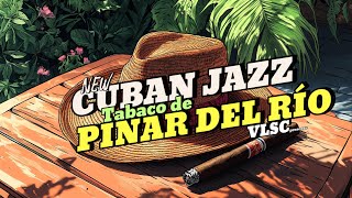 Pinar del Río: Traditional Cuban Jazz with Son Montuno and Guaguancó Rhythms 🙆👍