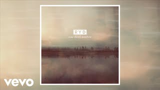 RYD - Now There’s Nowhere