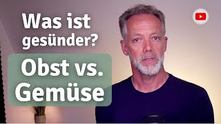 Was ist gesünder? Obst vs. Gemüse.