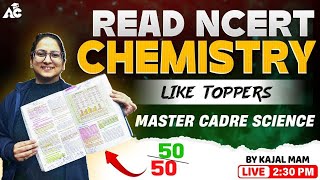 Read Ncert Chemistry | Master Cadre Science | By Kajal Mam | Live 2:30 PM