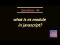what is es module in javascript?