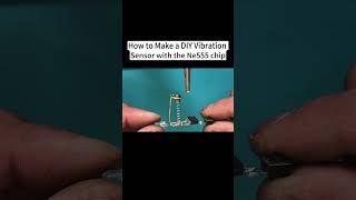How to Make a DIY Vibration Sensor with the Ne555 chip? #diyelectronics #maker #ne555 #chip