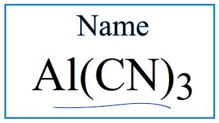 How to Write the Name for Al(CN)3