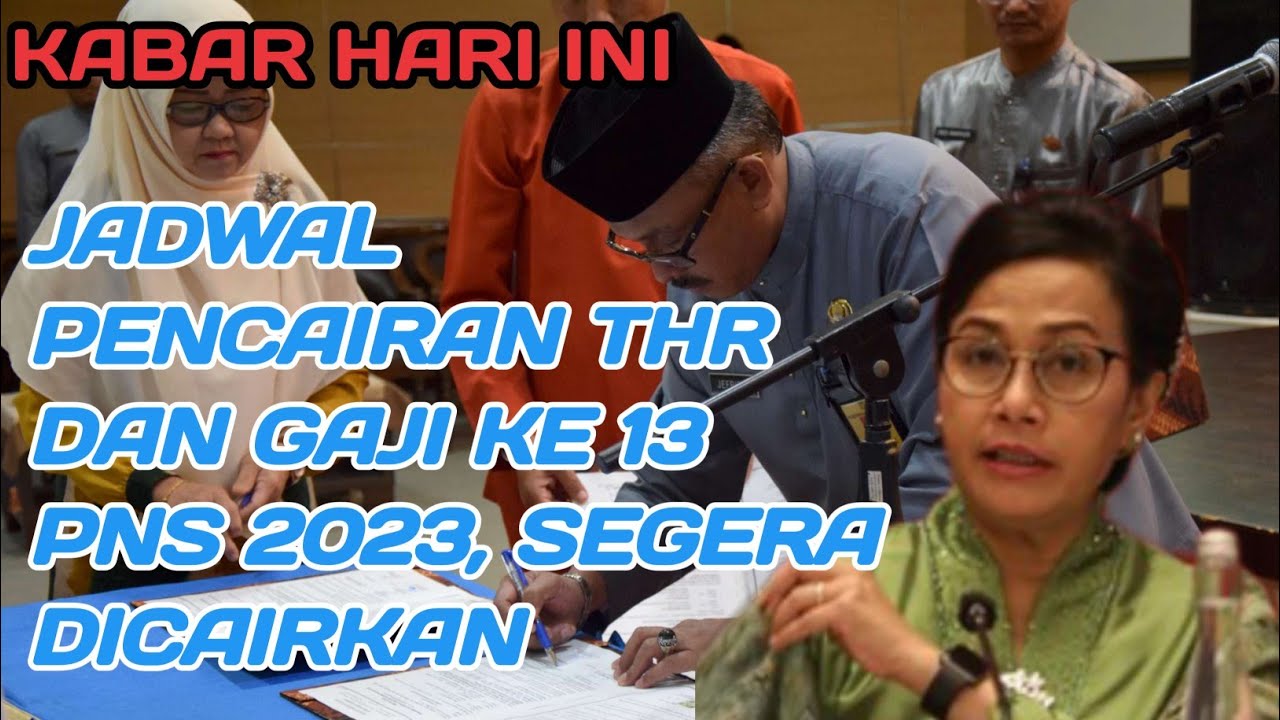 Jadwal Pencairan THR Dan Gaji Ke 13 PNS 2023, Bakal Lebih Cepat Cair ...