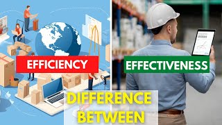 Efficiency vs Effectiveness in Supply Chain Management | Efficiency and Effectiveness Difference