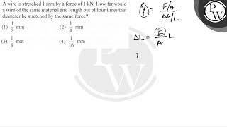 A wire is stretched \\( 1 \\mathrm~mm \\) by a force of \\( 1 \\mathrm...