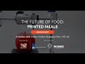 The Future of Food: Printed Meals - Webinar