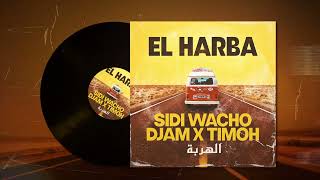 Sidi Wacho ft Djam \u0026 TiMoh - El Harba