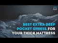 Best extra deep pocket sheets for thick mattresses