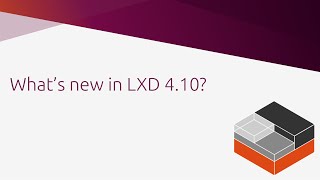 What's new in LXD 4.10?