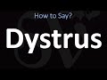 How to Pronounce Dystrus? (CORRECTLY)