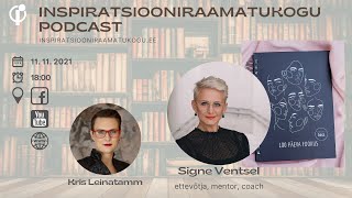 Inspiratsiooniraamatukogu podcast. Külaliseks Iseenda Boss, coach ja mentor Signe Ventsel.