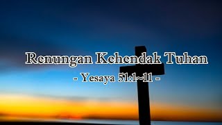 Renungan Kehendak Tuhan  -  Yesaya 51:1~11