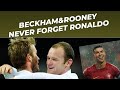 BECKHAM AND ROONEY NEVER FORGET CRISTIANO RONALDO'S PERFOMANCE