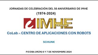 CoLab, Centro de aplicaciones con robots ponencia de SCHUNK en Jornadas del 50 Aniversario de IMHE