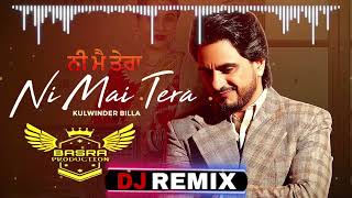 Ni Mai Tera - Kulwinder Billa | Remix | Basra Production |Bhangra Song |  New Punjabi Song 2022