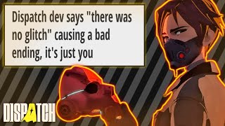DISPATCH - The REAL Reason You Keep Getting the Bad Ending | IT'S JUST YOU