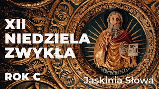 XII Niedziela Zwykła, rok C - Jaskinia Słowa - ks. Maciej Jaszczołt