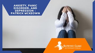 Anxiety, Panic Disorder, ​and Depression - Patrick McKeown