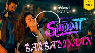 Barbadiyaan 8D AUDIO | SHIDDAT SONG | Sachet New Song | 8d Noob