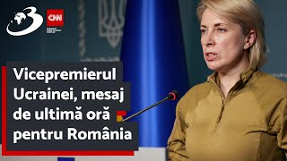 Vicepremierul Ucrainei, mesaj de ultimă oră pentru România