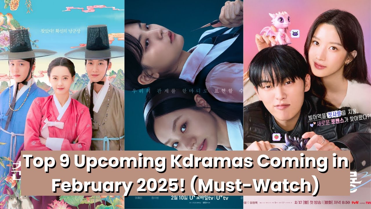 Top 9 Upcoming New Korean Dramas To Watch In February 2025 K Dramas