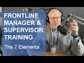 Frontline Management and Frontline Supervisor Training - Module 1 - The Elements of Leadership