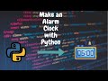 How to make an alarm clock with Python || 2 in 1 video || Beginner to Advance