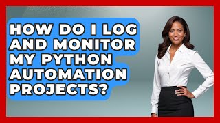 How Do I Log and Monitor My Python Automation Projects? | Python Code School News
