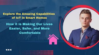 The Future of Smart Homes: How IoT is Revolutionizing the Way We Live